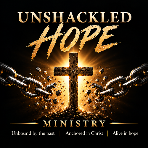 Unshackled Hope Ministry logo: a glowing cross between broken chains, with the words Unbound by the past, Anchored in Christ, Alive in hope